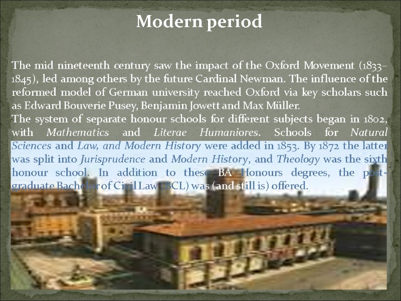 Modern period   The mid nineteenth century saw the impact of the Oxford